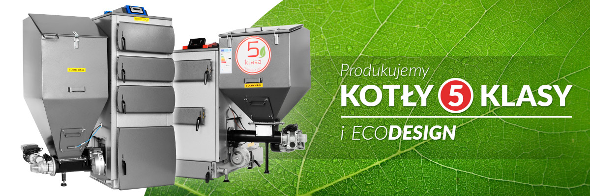 Kotły 5 klasy i ecodesign produkowane przez Kotły Marciniak